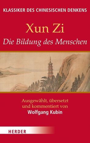 Die Bildung des Menschen von Kubin,  Wolfgang, Xun Zi,  Xun