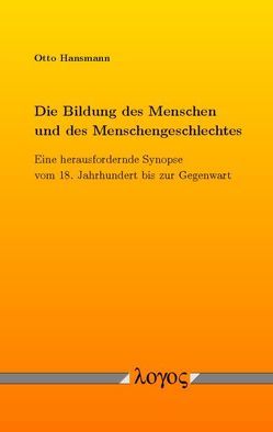 Die Bildung des Menschen und des Menschengeschlechtes von Hansmann,  Otto