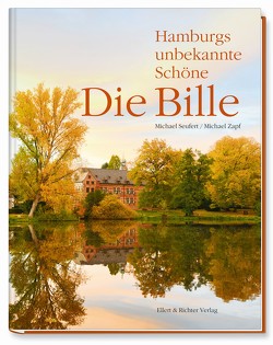 Die Bille – Hamburgs unbekannte Schöne von Seufert,  Michael, Zapf,  Michael