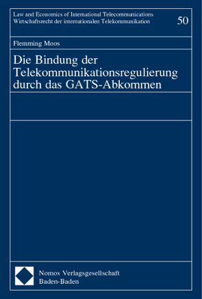Die Bindung der Telekommunikationsregulierung durch das GATS-Abkommen von Moos,  Flemming