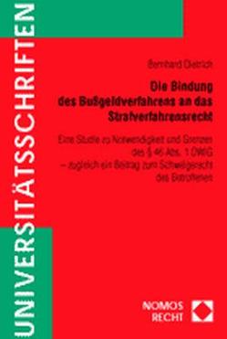 Die Bindung des Bußgeldverfahrens an das Strafverfahrensrecht von Dietrich,  Bernhard