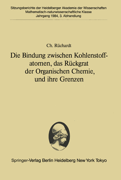 Die Bindung zwischen Kohlenstoffatomen, das Rückgrat der Organischen Chemie, und ihre Grenzen von Rüchardt,  Christoph