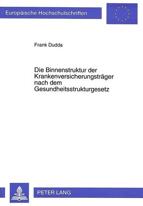 Die Binnenstruktur der Krankenversicherungsträger nach dem Gesundheitsstrukturgesetz von Dudda,  Frank