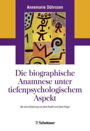 Die biografische Anamnese unter tiefenpsychologischem Aspekt von Dührssen,  Annemarie