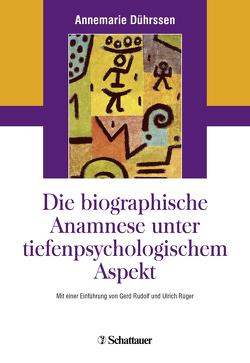 Die biografische Anamnese unter tiefenpsychologischem Aspekt von Dührssen,  Annemarie