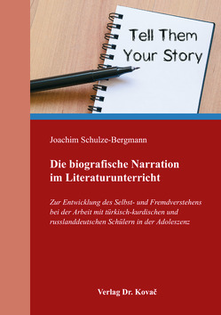 Die biografische Narration im Literaturunterricht von Schulze-Bergmann,  Joachim