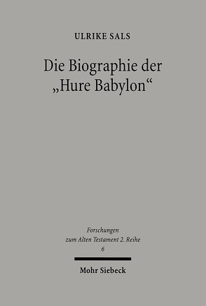 Die Biographie der „Hure Babylon“ von Sals,  Ulrike