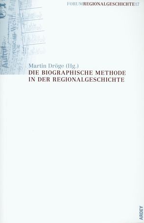 Die biographische Methode in der Regionalgeschichte von Dröge,  Martin