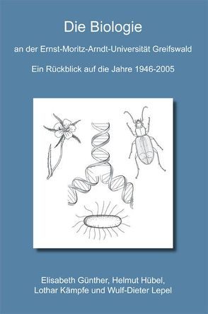 Die Biologie an der Ernst-Moritz-Arndt-Universität Greifswald von Günther,  Elisabeth, Hübel,  Helmut, Kämpfe,  Lothar, Lepel,  Wulf D