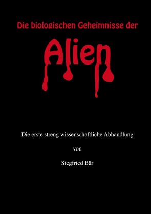 Die biologischen Geheimnisse der Alien von Bär,  Siegfried