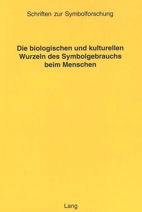 Die biologischen und kulturellen Wurzeln des Symbolgebrauchs beim Menschen von Michel,  Paul