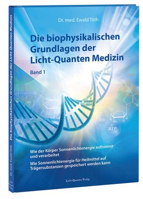 Die biophysikalischen Grundlagen der Licht-Quanten Medizin von Töth,  Ewald