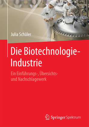 Die Biotechnologie-Industrie von Schüler,  Julia