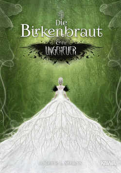 Die Birkenbraut und ihr Ungeheuer von Silbers,  Arianne L.
