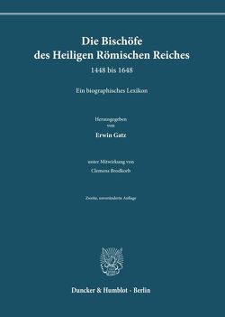 Die Bischöfe des Heiligen Römischen Reiches 1448 bis 1648. von Brodkorb,  Clemens, Gatz,  Erwin