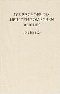 Die Bischöfe des Heiligen Römischen Reiches 1648 bis 1803. von Gatz,  Erwin, Janker,  Stephan M