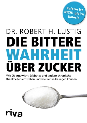 Die bittere Wahrheit über Zucker von Lustig,  Robert H.