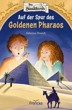 Die Blackbirds – Auf der Spur des Goldenen Pharaos von Brandt,  Felicitas