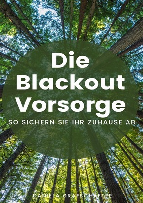 Die Blackout- So sichern Sie Ihr Zuhause ab Vorsorge von Grafschafter,  Daniela