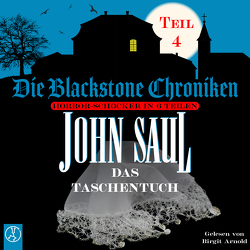 Die Blackstone Chroniken / Das Taschentuch von Arnold,  Birgit, Saul,  John