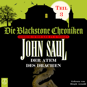 Die Blackstone Chroniken / Der Atem des Drachen von Arnold,  Birgit, Saul,  John