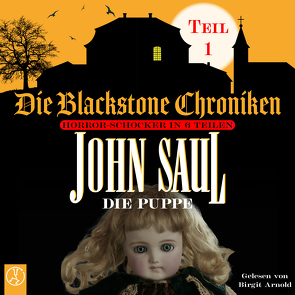 Die Blackstone Chroniken / Die Puppe von Arnold,  Birgit, Saul,  John
