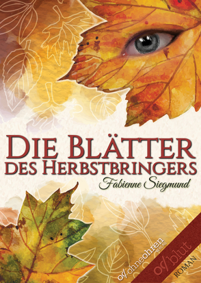 Die Blätter des Herbstbringers von Siegmund,  Fabienne