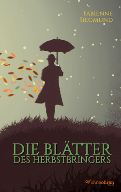 Die Blätter des Herbstbringers von Siegmund,  Fabienne