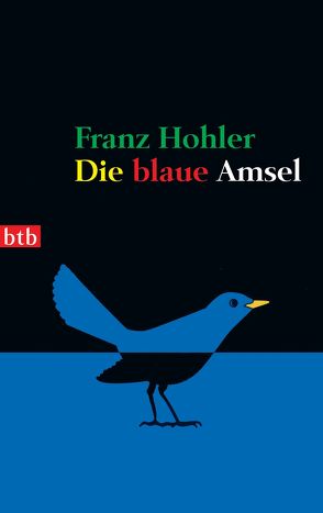 Die blaue Amsel von Hohler,  Franz