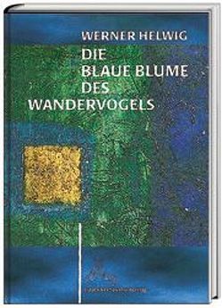 Die Blaue Blume des Wandervogels von Helwig,  Werner, Sauer,  Walter