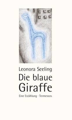 Die blaue Giraffe von Seeling,  Leonora