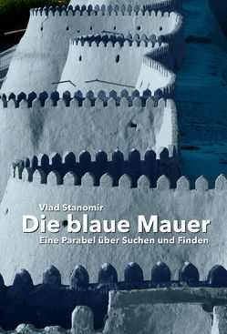 Die blaue Mauer von Nehls,  Christa, Stanomir,  Vlad