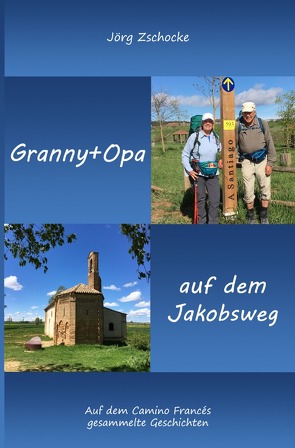 Die blaue Reihe / Granny+Opa auf dem Jakobsweg von Zschocke,  Jörg