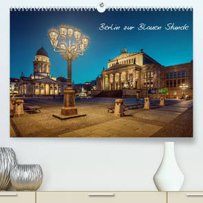 Die Blaue Stunde in Berlin (Premium, hochwertiger DIN A2 Wandkalender 2022, Kunstdruck in Hochglanz) von Berlin,  Fotoatelier