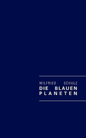 Die Blauen Planeten von Schulz,  Wilfried