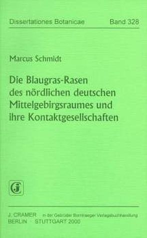 Die Blaugras-Rasen des nördlichen deutschen Mittelgebirgsraumes und ihre Kontaktgesellschaften von Schmidt,  Marcus