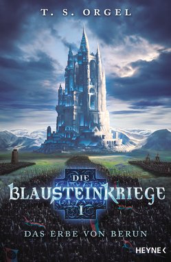Die Blausteinkriege 1 – Das Erbe von Berun von Orgel,  T. S.