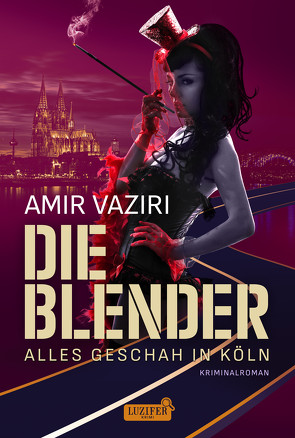 DIE BLENDER – ALLES GESCHAH IN KÖLN von Vaziri,  Amir