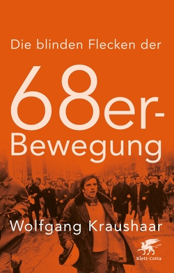 Die blinden Flecken der 68er Bewegung von Kraushaar,  Wolfgang