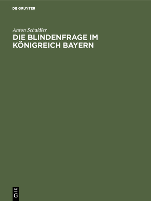 Die Blindenfrage im Königreich Bayern von Schaidler,  Anton