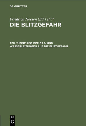 Die Blitzgefahr / Einfluß der Gas- und Wasserleitungen auf die Blitzgefahr von Elektrotechnischer Verein Berlin, Neesen,  Friedrich