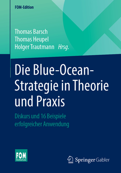 Die Blue-Ocean-Strategie in Theorie und Praxis von Bärsch,  Thomas, Heupel,  Thomas, Trautmann,  Holger