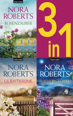 Die Blüten-Trilogie: – Rosenzauber / Lilienträume / Fliedernächte (3in1-Bundle) von Hege,  Uta, Roberts,  Nora