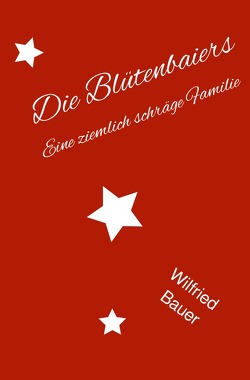 Die Blütenbaiers von Bauer,  Wilfried