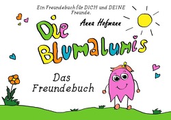 Die Blumalumis / Die Blumalumis – Das Freundebuch von Hofmann,  Anna