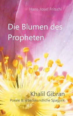 Die Blumen des Propheten von Fritschi,  Hans-Josef