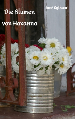 Die Blumen von Havanna von Sytham,  Ineź