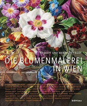 Die Blumenmalerei in Wien von Frodl,  Gerbert, Frodl-Schneemann,  Marianne