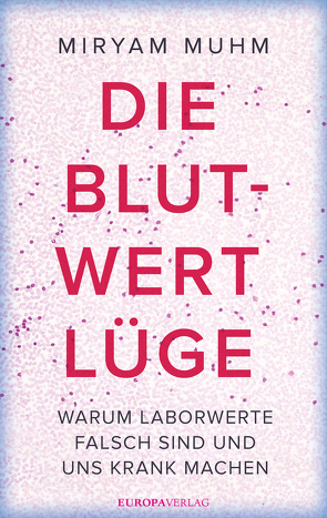 Die Blutwert-Lüge von Muhm,  Miryam