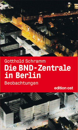 Die BND-Zentrale in Berlin von Schramm,  Gotthold